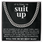 IT'S TIME TO SUIT UP WILL YOU BE MY BEST MAN CUBAN LINK CHAIN