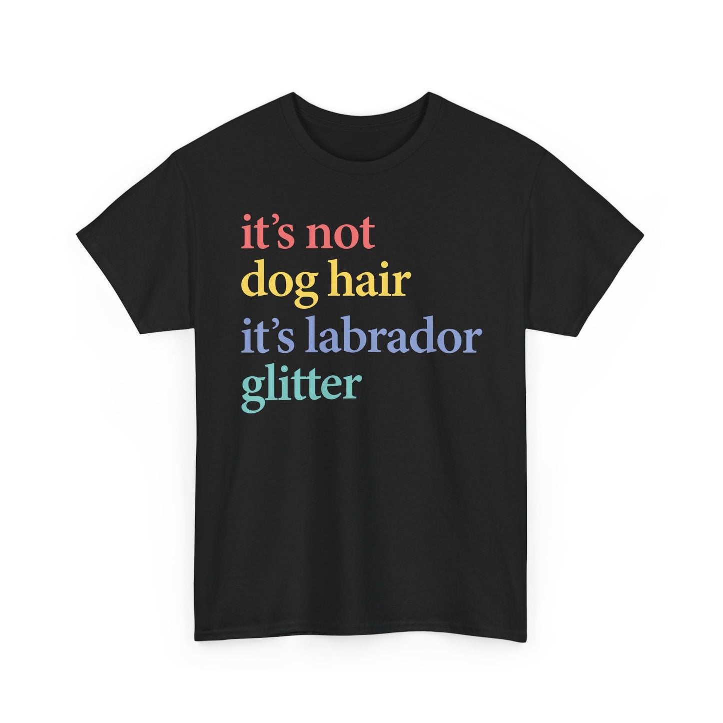 Labrador Glitter T-Shirt - it's not dog hair it's labrador glitter shirt, Funny Pet Owner T Shirt