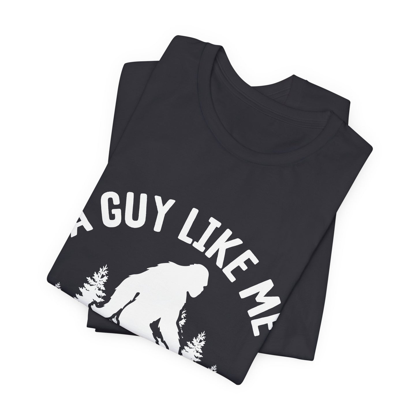 A Guy Like Me Is Hard To Find Shirt - Funny Quote Tee - Gift for Men Humor Statement T Shirt