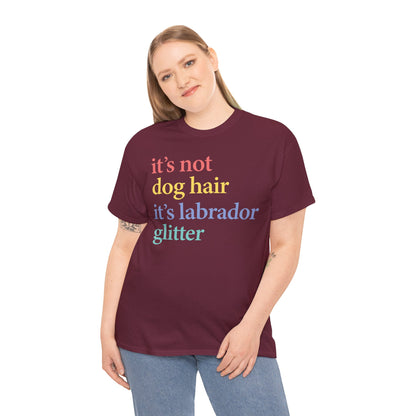 Labrador Glitter T-Shirt - it's not dog hair it's labrador glitter shirt, Funny Pet Owner T Shirt