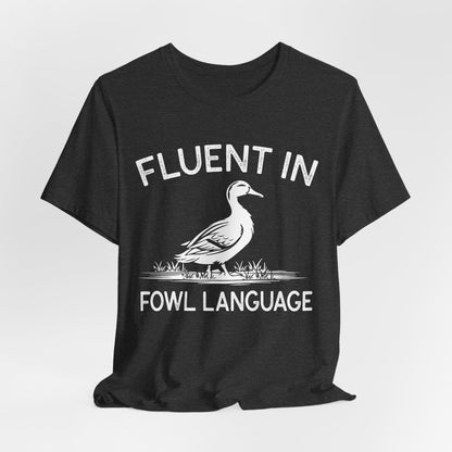 Fluent in Fowl Language Shirt - Funny Duck Quote T Shirt - Gift for Poultry Lovers,  Funny Duck Lover T‑Shirt