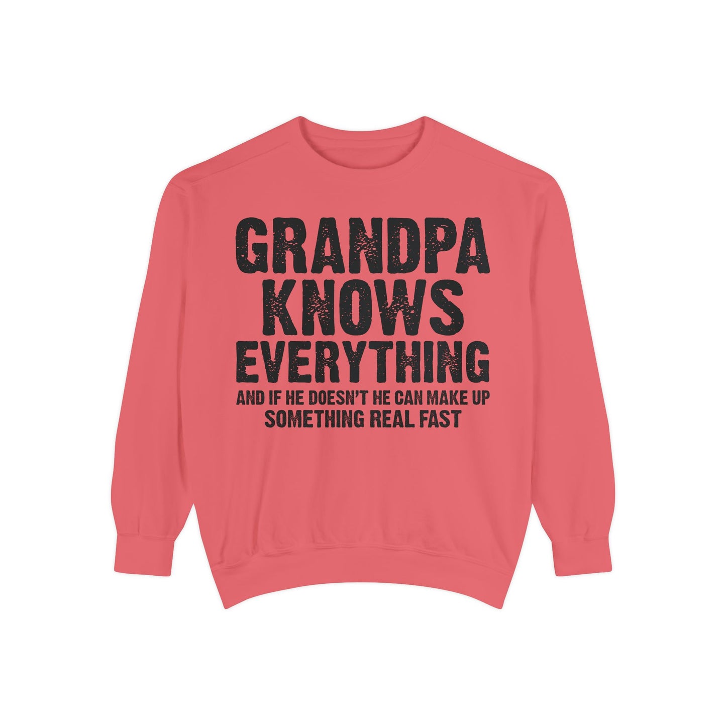 Grandpa Knows Everything Sweatshirt – Funny Father’s Day Gift, Grandpa Quotes, Gift for Grandpa