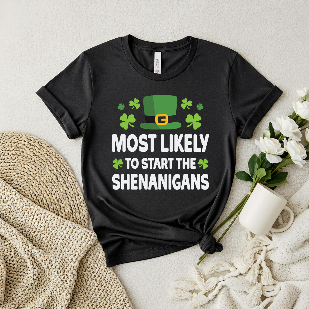 St. Patrick's Day Tee - Most Likely to Start the Shenanigans shirt - Shenanigans Humor T Shirt