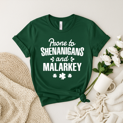 Prone to Shenanigans and Malarkey Shirt Funny Quote Humor T Shirt - Funny St. Patrick’s Day Party Tee
