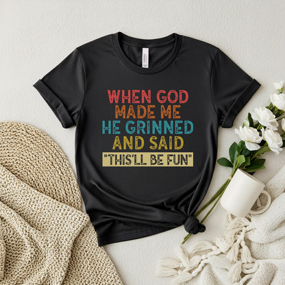 When God Made Me He Grinned shirt, Christian Quote Shirt - Faith Statement T Shirt