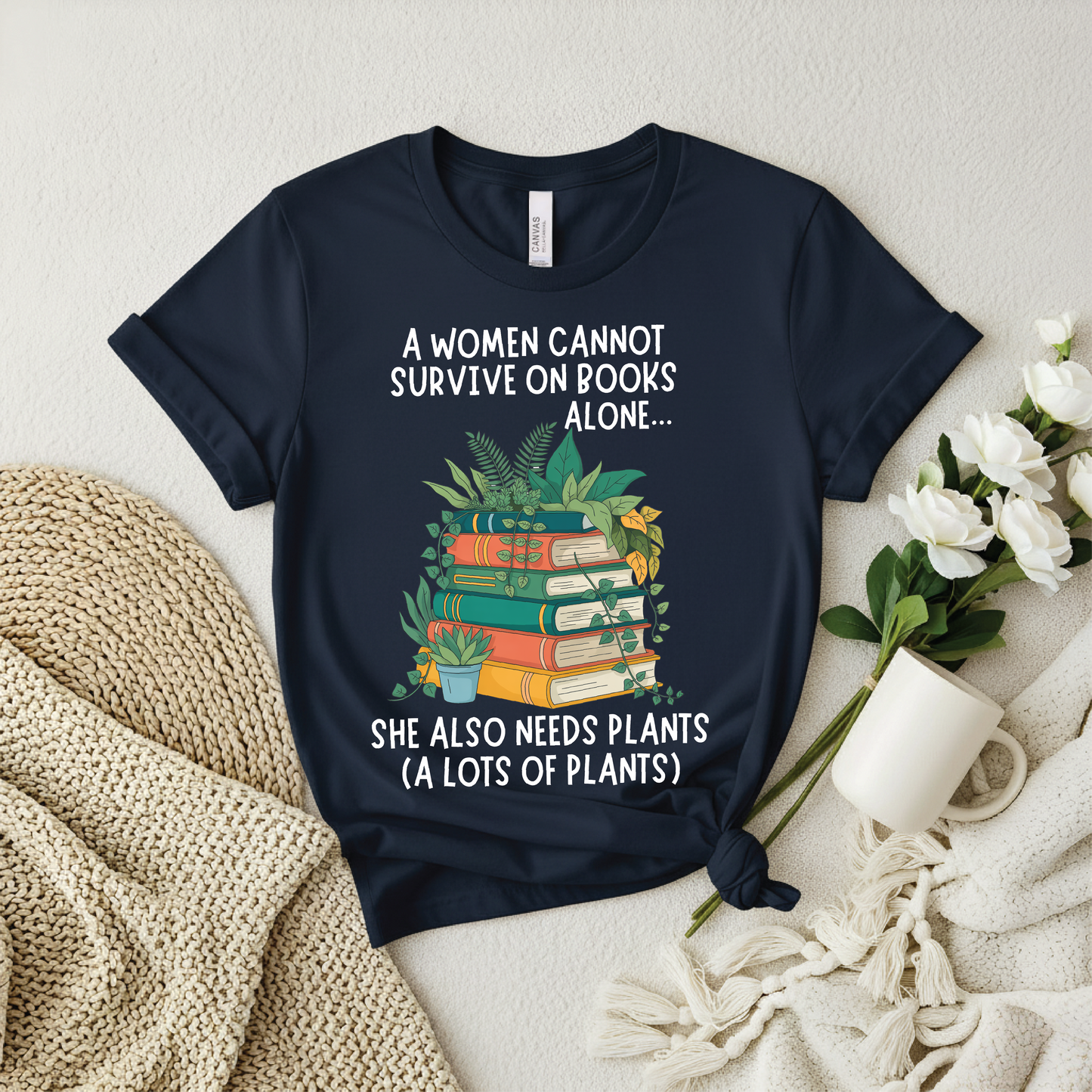 A Woman Cannot Survive on Books Alone… She Also Needs Plants shirt - Book and Plant Lover Shirt