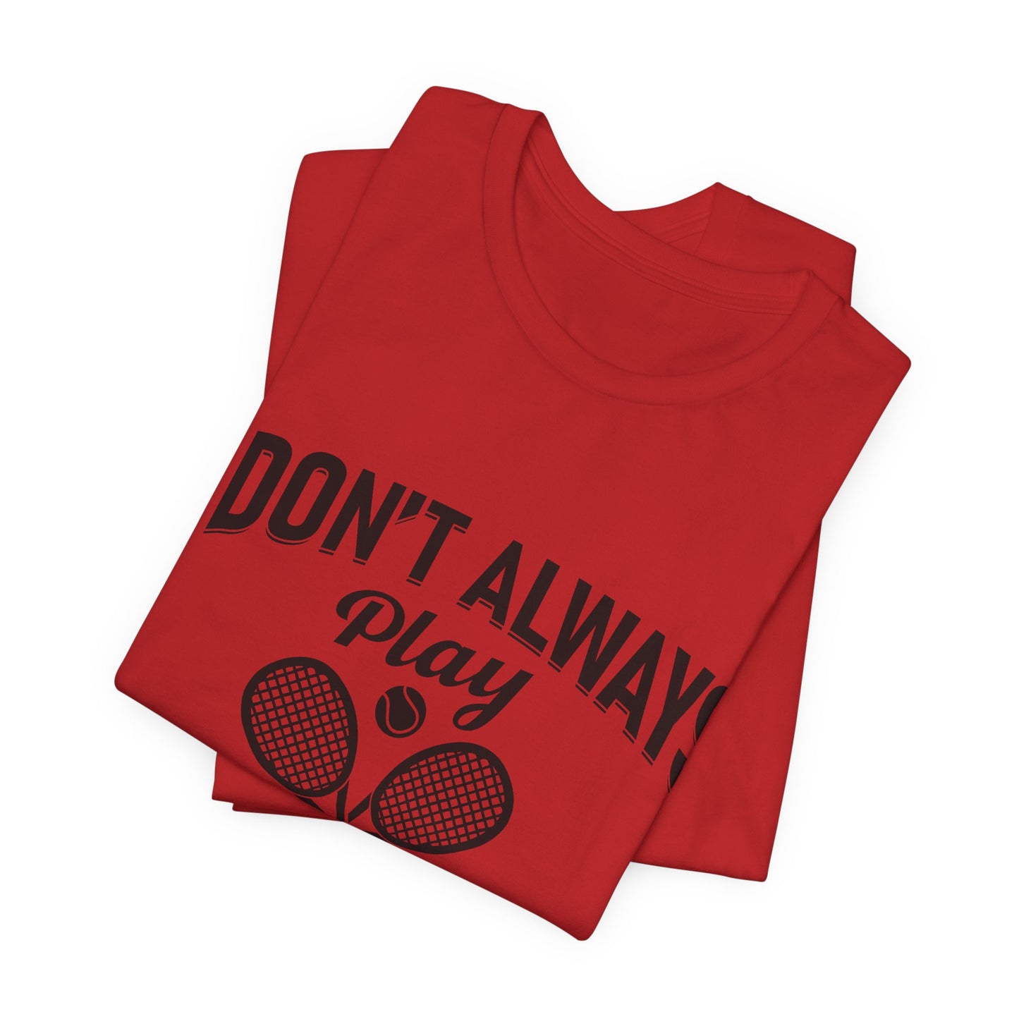 I Don't Always Play Tennis Oh Wait Yes I Do Shirt - Funny Tennis Quote  Tee - Gift for Tennis Player Lover