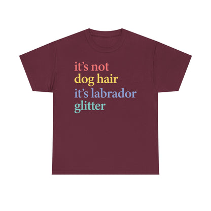 Labrador Glitter T-Shirt - it's not dog hair it's labrador glitter shirt, Funny Pet Owner T Shirt