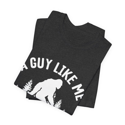 A Guy Like Me Is Hard To Find Shirt - Funny Quote Tee - Gift for Men Humor Statement T Shirt