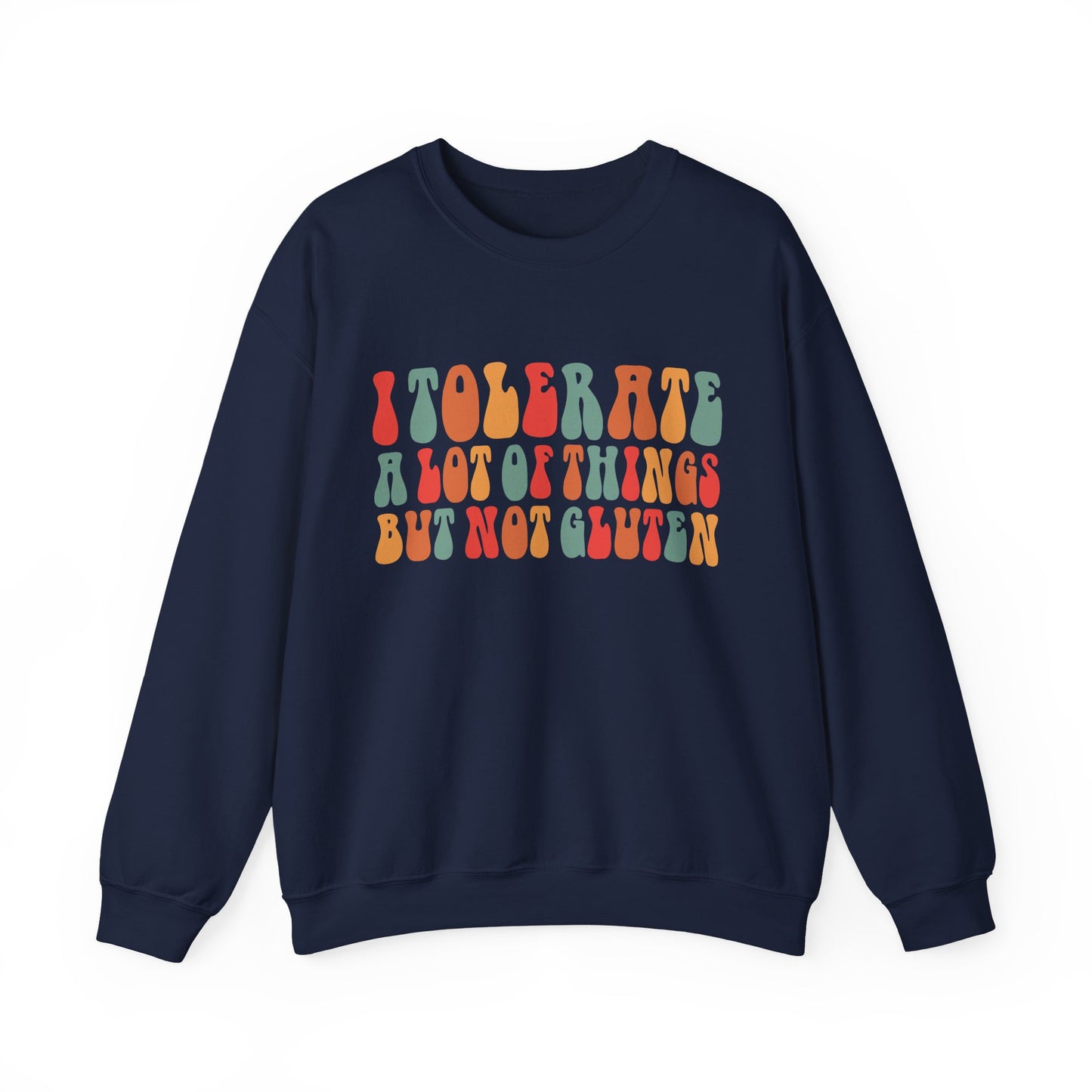 I Tolerate A Lot Of Things But Not Gluten Sweatshirt - Health Humor, Funny Food Allergy Sweatshirt, Wheat Free Sweatshirt.