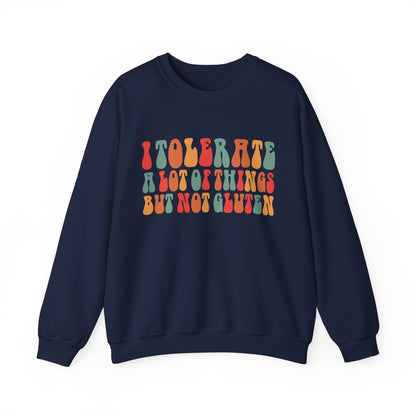 I Tolerate A Lot Of Things But Not Gluten Sweatshirt - Health Humor, Funny Food Allergy Sweatshirt, Wheat Free Sweatshirt.