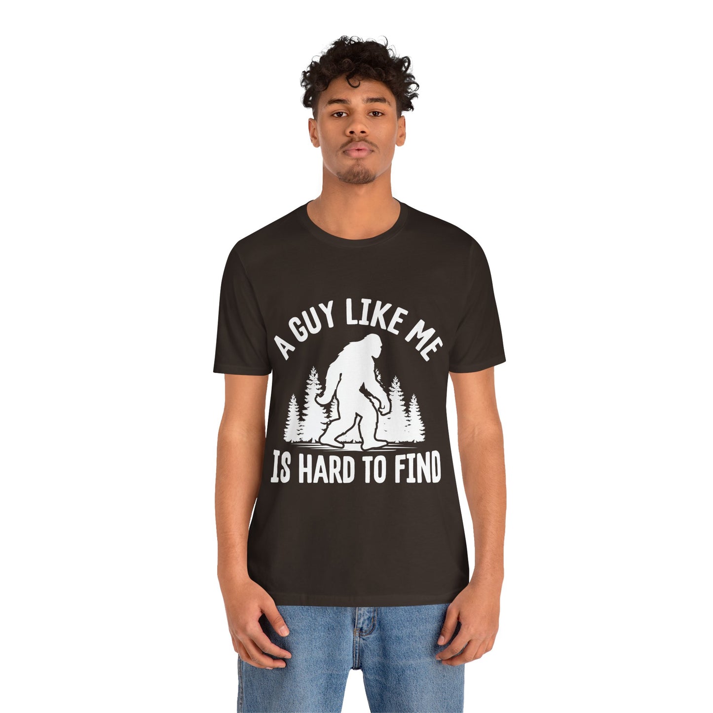 A Guy Like Me Is Hard To Find Shirt - Funny Quote Tee - Gift for Men Humor Statement T Shirt