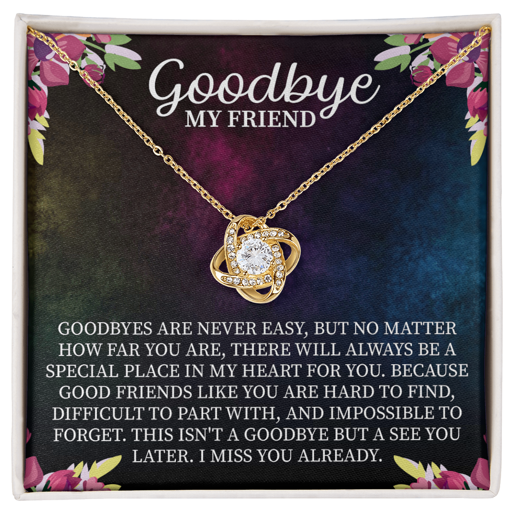 Goodbye My Friend Love Knot Necklace – Farewell Gift for Best Friend – Meaningful Going Away Jewelry with Message Card