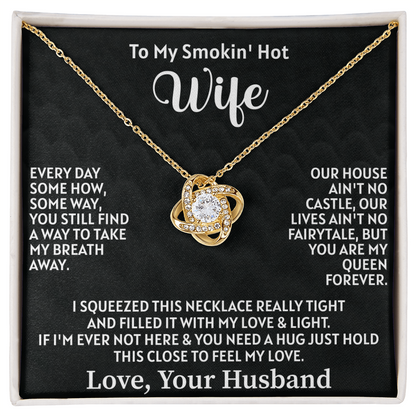 To my smokin' hot wife Love Knot Necklace