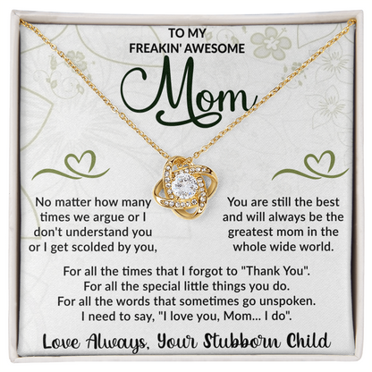 To my freakin" awesome mom Love Knot Necklace
