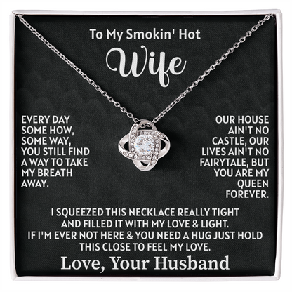 To my smokin' hot wife Love Knot Necklace