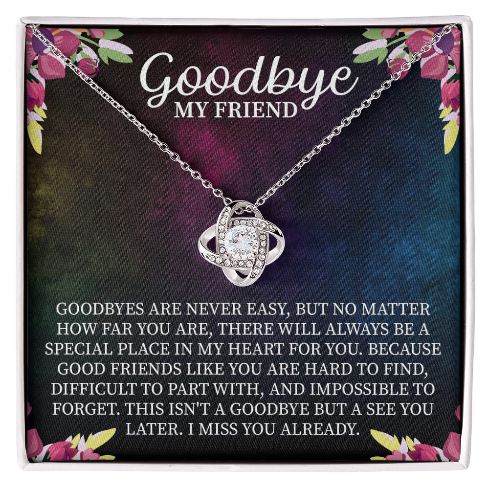 Goodbye My Friend Love Knot Necklace – Farewell Gift for Best Friend – Meaningful Going Away Jewelry with Message Card