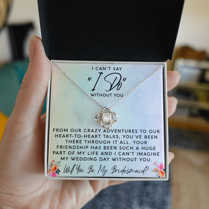 I Can't Say I Do Without You | Bridesmaid Proposal Gift