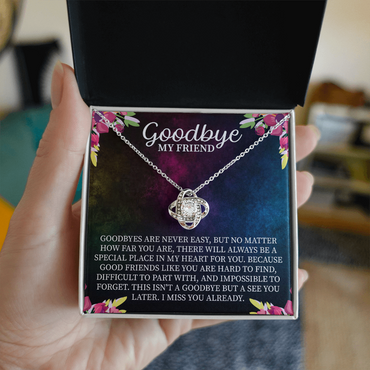 Goodbye My Friend Love Knot Necklace – Farewell Gift for Best Friend – Meaningful Going Away Jewelry with Message Card