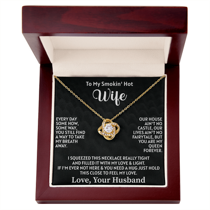To my smokin' hot wife Love Knot Necklace