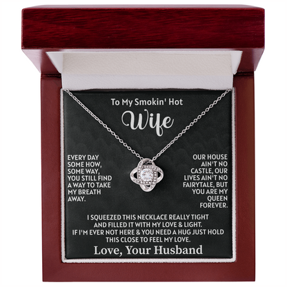 To my smokin' hot wife Love Knot Necklace